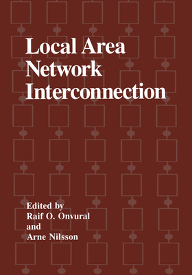Local Area Network Interconnection - International Conference on Local Area Network Interconnection, and Onvural, Raif O (Editor), and Nilsson, Arne (Editor)
