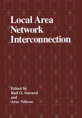 Local Area Network Interconnection - Onvural, Raif O (Editor), and Nilsson, Arne (Editor)