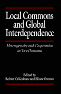 Local Commons and Global Interdependence: Heterogeneity and Cooperation in Two Domains
