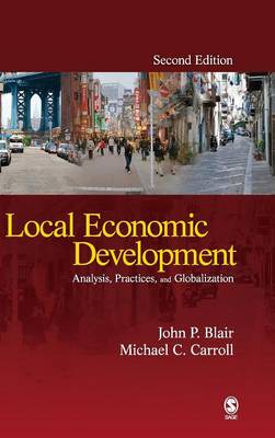 Local Economic Development: Analysis, Practices, and Globalization - Blair, John P, and Carroll, Michael Charles