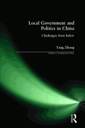 Local Government and Politics in China: Challenges from Below
