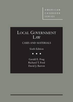 Local Government Law - Frug, Gerald E., and Ford, Richard, and Barron, David J.