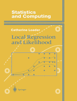 Local Regression and Likelihood - Loader, Catherine