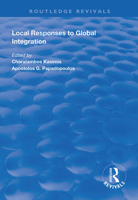 Local Responses to Global Integration - Kasimis, Charlambos (Editor), and Papadopoulos, Apostolos G. (Editor)