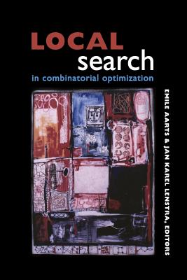 Local Search in Combinatorial Optimization - Aarts, Emile (Editor), and Lenstra, Jan Karel (Editor)