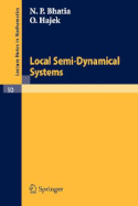Local Semi-Dynamical Systems - Bhatia, N P, and Hajek, O