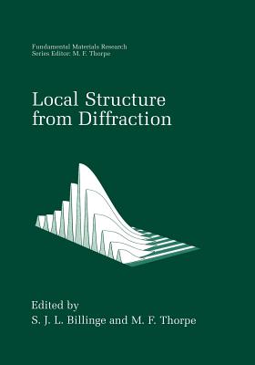 Local Structure from Diffraction - Billinge, S.J.L. (Editor), and Thorpe, M.F. (Editor)