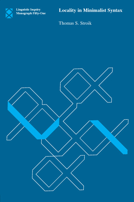 Locality in Minimalist Syntax - Stroik, Thomas S