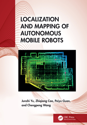 Localization and Mapping of Autonomous Mobile Robots - Yu, Junzhi, and Cao, Zhiqiang, and Guan, Peiyu