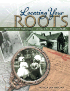 Locating Your Roots: Discover Your Ancestors Using Land Records