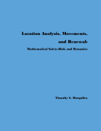 Location Analysis, Movements, and Renewal: Mathematical Safety-Risk and Dynamics