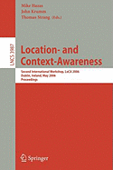 Location- And Context-Awareness: Second International Workshop, Loca 2006, Dublin, Ireland, May 10-11, 2006, Proceedings