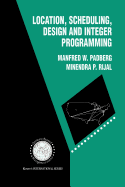 Location, Scheduling, Design and Integer Programming