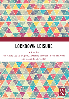Lockdown Leisure - Ludvigsen, Jan Andre Lee (Editor), and Harrison, Katherine (Editor), and Millward, Peter (Editor)