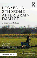 Locked-In Syndrome After Brain Damage: Living Within My Head