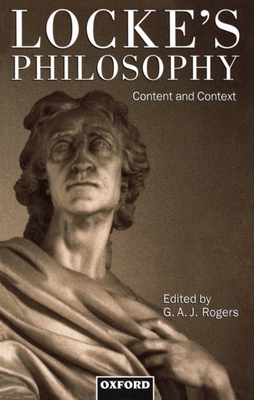 Locke's Philosophy: Content and Context - Rogers, G A J (Editor)