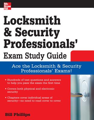 Locksmith and Security Professionals' Exam Study Guide - Phillips, Bill