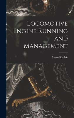 Locomotive Engine Running and Management - Sinclair, Angus