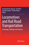 Locomotives and Rail Road Transportation: Technology, Challenges and Prospects