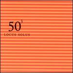 Locus Solus: 50th Birthday Celebration