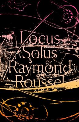Locus Solus - Roussel, Raymond, and Cunningham, Rupert Copeland (Translated by)