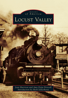 Locust Valley - Harrison, Joan, M.a, and Driscoll, Amy Dzija