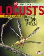 Locusts: Insects on the Move - Markle, Sandra