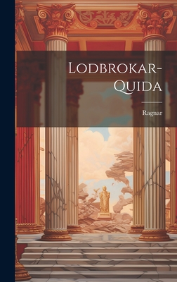 Lodbrokar-quida - Ragnar (Called Lo�brok, King Of Denmark (Creator)