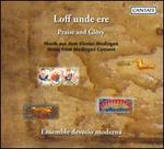 Loff unde ere (Praise and Glory): Music from Medingen Convent