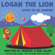 Logan the Lion: Loves to Go Camping