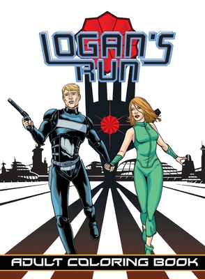 Logan's Run: Adult Coloring Book - Nolan, William F (Creator), and Davis, Darren G (Editor), and Dorman, Michael