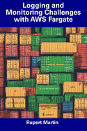 Logging and Monitoring Challenges with AWS Fargate