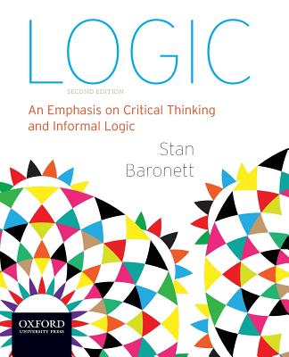 Logic: An Emphasis on Critical Thinking and Informal Logic - Baronett, Stan