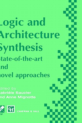 Logic and Architecture Synthesis - Saucier, Gabriele (Editor), and Mignotte, Anne (Editor)