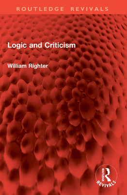 Logic and Criticism - Righter, William