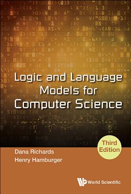 Logic And Language Models For Computer Science (Third Edition) - Richards, Dana, and Hamburger, Henry