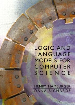 Logic and Language Models for Computer Science - Hamburger, Henry, and Richards, Dana