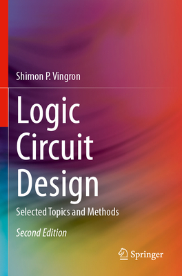 Logic Circuit Design: Selected Topics and Methods - Vingron, Shimon P.