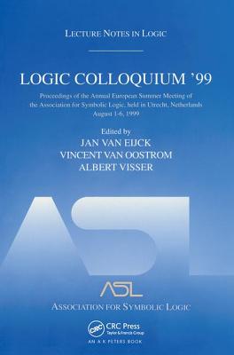 Logic Colloquium '99: Lecture Notes in Logic 17 - Van Eijck, Jan (Editor), and Van Oostrom, Vincent (Editor), and Visser, Albert (Editor)