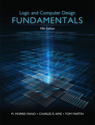 Logic & Computer Design Fundamentals - Mano, M. Morris, and Kime, Charles, and Martin, Tom
