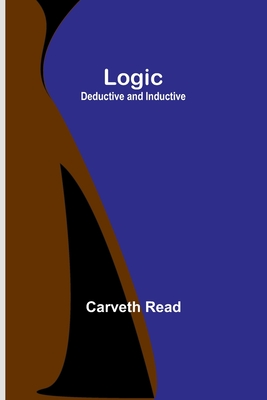 Logic: Deductive and Inductive - Read, Carveth