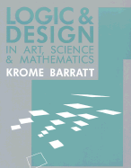 Logic & Design in Art, Science, and Mathematics - Barratt, Krome