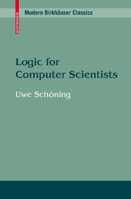 Logic for Computer Scientists - Sch�ning, Uwe