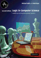 Logic in Computer Science: Modelling and Reasoning about Systems