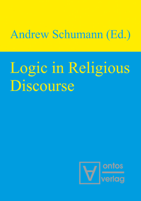 Logic in Religious Discourse - Schumann, Andrew (Editor)