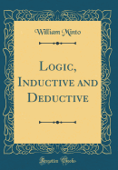 Logic, Inductive and Deductive (Classic Reprint)