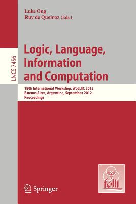 Logic, Language, Information, and Computation - Ong, Luke (Editor), and De Queiroz, Ruy (Editor)