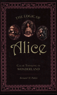 Logic of Alice: Clear Thinking in Wonderland