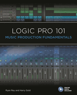 Logic Pro 101: Music Production Fundamentals