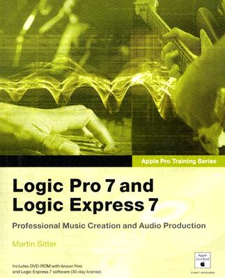 Logic Pro 7 and Logic Express 7 - Sitter, Martin